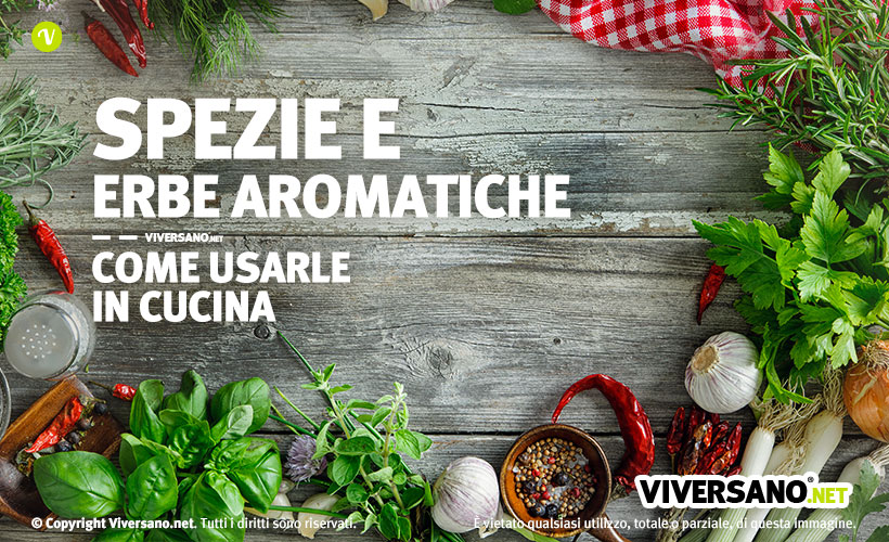 Come usare in cucina le spezie e le erbe aromatiche