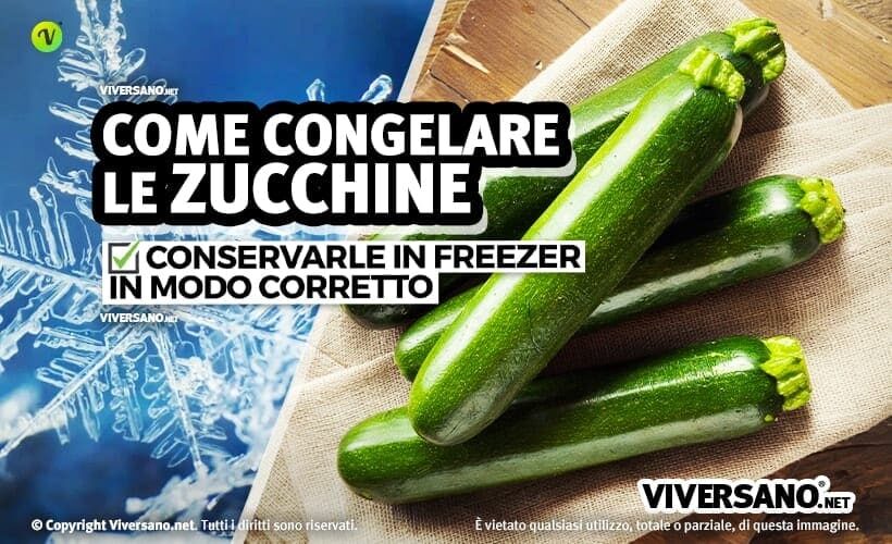 Come congelare le zucchine crude o cotte e conservarle a lungo